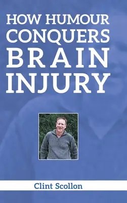Comment l'humour vient à bout des lésions cérébrales - How Humour Conquers Brain Injury