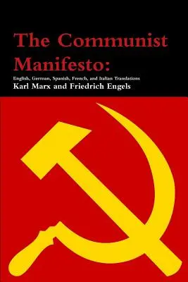 Le Manifeste communiste : Traductions en anglais, allemand, espagnol, français et italien - The Communist Manifesto: English, German, Spanish, French, and Italian Translations
