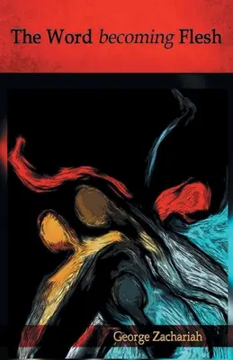 Le Verbe qui se fait chair - The Word becoming Flesh