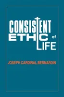 Une éthique de vie cohérente : Joseph Cardinal Bernardin - Consistent Ethic of Life: Joseph Cardinal Bernardin