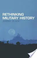 Repenser l'histoire militaire - Rethinking Military History