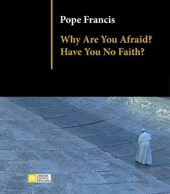 Pourquoi avez-vous peur ? N'avez-vous pas la foi ? - Why Are You Afraid? Have You No Faith