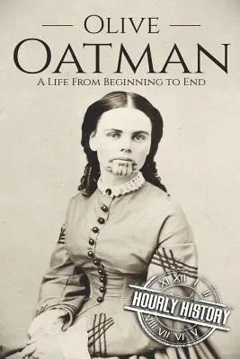 Olive Oatman : Une vie du début à la fin - Olive Oatman: A Life From Beginning to End