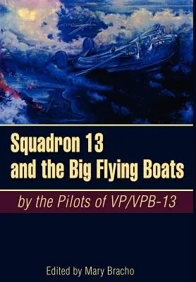 L'escadron 13 et les grands bateaux volants - Squadron 13 and the Big Flying Boats