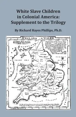Les enfants d'esclaves blancs dans l'Amérique coloniale : Supplément à la trilogie - White Slave Children in Colonial America: Supplement to the Trilogy