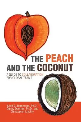 La pêche et la noix de coco : Un guide de collaboration pour les équipes mondiales - The Peach and the Coconut: A Guide to Collaboration for Global Teams
