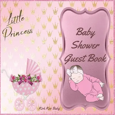 Livre d'or pour la douche de bébé fille de la petite princesse : Livre d'invités pour la douche de bébé fille de la petite princesse : Intérieur en couleur avec 100 pages et 8.5 x 8.5 pouces Poussette rose avec fleur - Little Princess Baby Girl Shower Guest Book: Amazing Color Interior with 100 Page and 8.5 x 8.5 inch Pink Baby Strollers with Flower