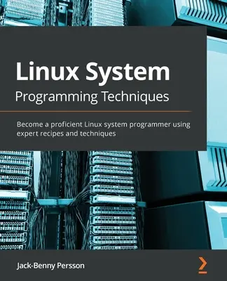 Techniques de programmation du système Linux : Devenez un programmeur de système Linux compétent en utilisant des recettes et des techniques d'experts. - Linux System Programming Techniques: Become a proficient Linux system programmer using expert recipes and techniques