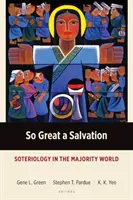 Un salut si grand : La sotériologie dans le monde majoritaire - So Great a Salvation: Soteriology in the Majority World