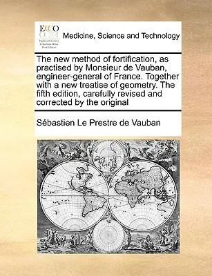 La nouvelle méthode de fortification, telle qu'elle a été pratiquée par Monsieur de Vauban, ingénieur général de France. Avec un nouveau traité de géométrie. la Cinquième E - The New Method of Fortification, as Practised by Monsieur de Vauban, Engineer-General of France. Together with a New Treatise of Geometry. the Fifth E