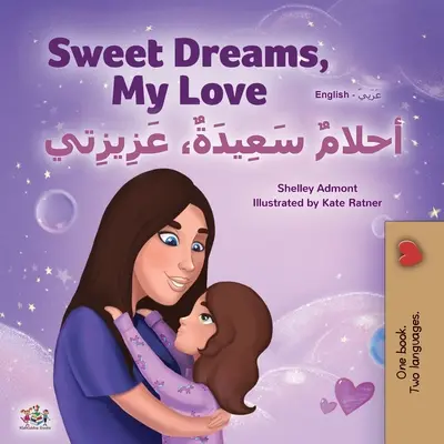 Sweet Dreams, My Love (livre bilingue anglais-arabe pour enfants) - Sweet Dreams, My Love (English Arabic Bilingual Book for Kids)