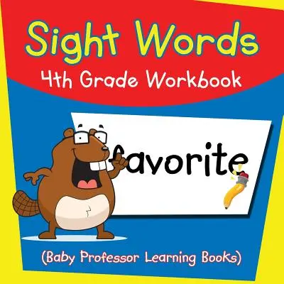 Livre d'exercices pour les mots de la vue en 4ème année (Baby Professor Learning Books) - Sight Words 4th Grade Workbook (Baby Professor Learning Books)