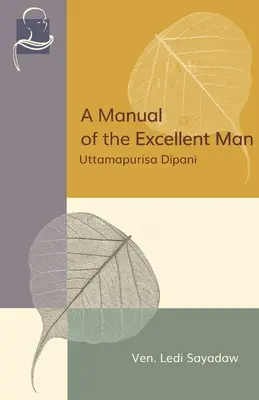 Manuel de l'homme excellent : Uttamapurisa Dipani - A Manual of the Excellent Man: Uttamapurisa Dipani