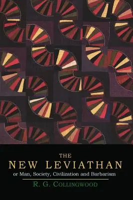 Le nouveau Léviathan, ou l'homme, la société, la civilisation et la barbarie - The New Leviathan; Or, Man, Society, Civilization and Barbarism