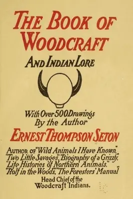 Woodcraft and Indian Lore : A Classic Guide from a Founding Father of the Boy Scouts of America (L'artisanat du bois et les traditions indiennes : un guide classique d'un père fondateur des Boy Scouts d'Amérique) - Woodcraft and Indian Lore: A Classic Guide from a Founding Father of the Boy Scouts of America