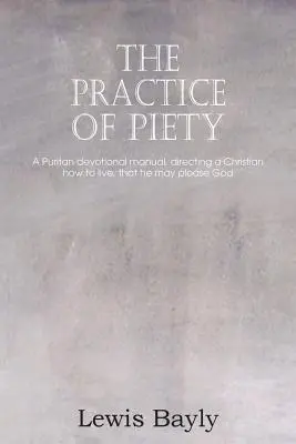 La pratique de la piété - The Practice of Piety