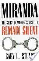 Miranda : L'histoire du droit des Américains à garder le silence - Miranda: The Story of America's Right to Remain Silent