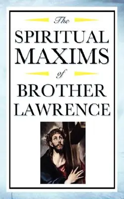 Maximes spirituelles de Frère Laurent - Spiritual Maxims of Brother Lawrence