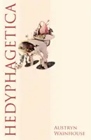 Hedyphagetica : Argument romantique d'après certains modèles anciens, contenant un assortiment de héros, de scènes d'anthropophagie et de pathologie. - Hedyphagetica: A Romantic Argument After Certain Old Models, & Containing an Assortment of Heroes, Scenes of Anthropophagy & of Patho