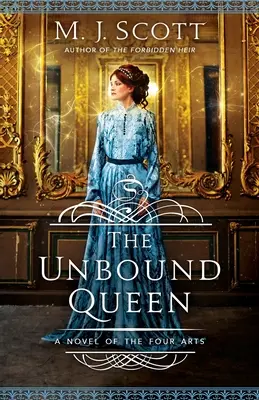 La reine déliée : Un roman des quatre arts - The Unbound Queen: A Novel of The Four Arts