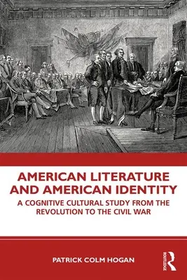 Littérature américaine et identité américaine : Une étude culturelle cognitive de la révolution à la guerre civile - American Literature and American Identity: A Cognitive Cultural Study from the Revolution Through the Civil War