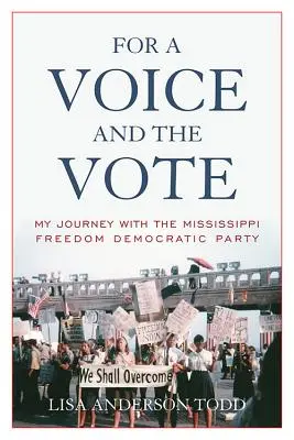 Pour une voix et un vote : Mon voyage avec le Mississippi Freedom Democratic Party - For a Voice and the Vote: My Journey with the Mississippi Freedom Democratic Party