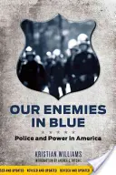 Nos ennemis en bleu : Police et pouvoir en Amérique - Our Enemies in Blue: Police and Power in America