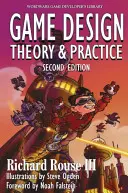 Conception de jeux : Théorie et pratique, deuxième édition : Théorie et pratique, deuxième édition - Game Design: Theory and Practice, Second Edition: Theory and Practice, Second Edition