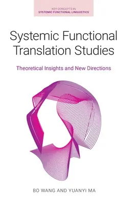 Études systémiques de la traduction fonctionnelle : Perspectives théoriques et nouvelles orientations - Systemic Functional Translation Studies: Theoretical Insights and New Directions
