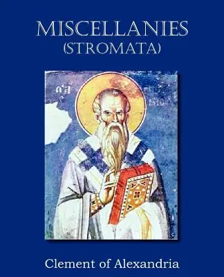 Miscellanées (Stromata) - Miscellanies (Stromata)