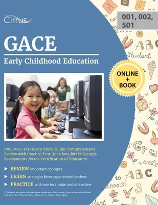 GACE Early Childhood Education (001, 002 ; 501) Exam Study Guide : Guide d'étude de l'examen GACE Early Childhood Education (001, 002, 501) : Révision complète avec des questions d'entraînement pour les Georgia Assessments for the - GACE Early Childhood Education (001, 002; 501) Exam Study Guide: Comprehensive Review with Practice Test Questions for the Georgia Assessments for the