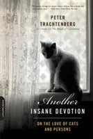 Une autre dévotion folle : L'amour des chats et des personnes - Another Insane Devotion: On the Love of Cats and Persons