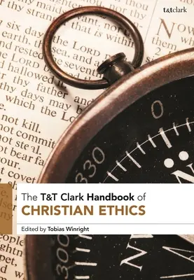 T&T Clark Handbook of Christian Ethics (Manuel d'éthique chrétienne) - T&T Clark Handbook of Christian Ethics