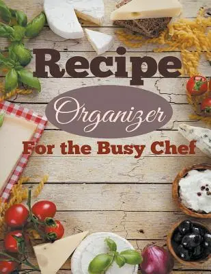 Organisateur de recettes pour le chef occupé - Recipe Organizer For the Busy Chef