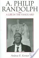 A. Philip Randolph : Une vie à l'avant-garde - A. Philip Randolph: A Life in the Vanguard