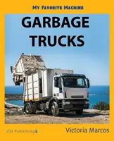 Ma machine préférée : Camions poubelles - My Favorite Machine: Garbage Trucks