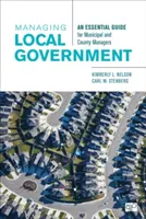 La gestion des collectivités locales : Un guide essentiel pour les gestionnaires de municipalités et de comtés - Managing Local Government: An Essential Guide for Municipal and County Managers