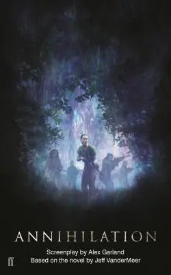 Annihilation : Le scénario - Annihilation: The Screenplay