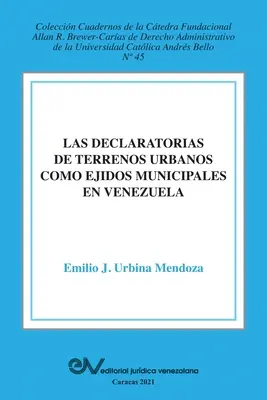 La déclaration des terrains urbains en tant que biens municipaux au Venezuela - La Declaratoria de Terrenos Urbanos Como Ejidos Municipales En Venezuela