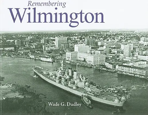 Souvenirs de Wilmington - Remembering Wilmington