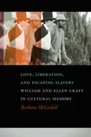 Amour, libération et évasion de l'esclavage : William et Ellen Craft dans la mémoire culturelle - Love, Liberation, and Escaping Slavery: William and Ellen Craft in Cultural Memory