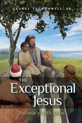 Le Jésus exceptionnel : L'intimité avec Jésus - The Exceptional Jesus: Intimacy with Jesus