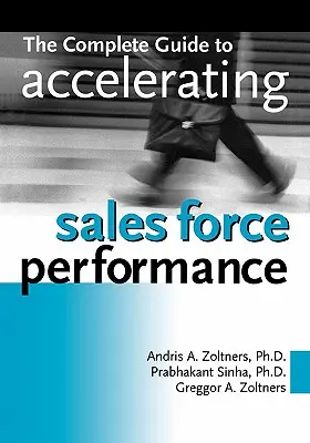 Le guide complet de l'accélération des performances de la force de vente - The Complete Guide to Accelerating Sales Force Performance