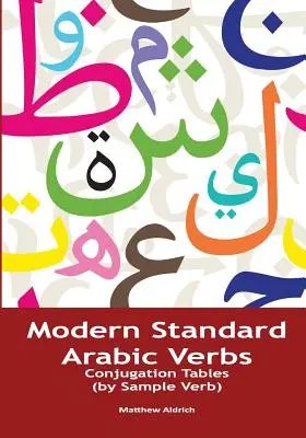 Les verbes de l'arabe standard moderne : Tableaux de conjugaison (par exemple de verbe) - Modern Standard Arabic Verbs: Conjugation Tables (by Sample Verb)