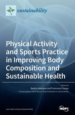Activité physique et pratique sportive dans l'amélioration de la composition corporelle et de la santé durable - Physical Activity and Sports Practice in Improving Body Composition and Sustainable Health