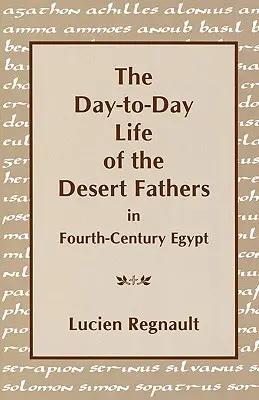 La vie quotidienne des Pères du désert dans l'Égypte du IVe siècle - The Day-To-Day Life of the Desert Fathers in Fourth-Century Egypt