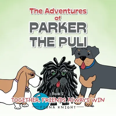 Les Aventures de Parker le Puli : Ensemble, les amis gagnent toujours - The Adventures of Parker the Puli: Together Friends Always Win