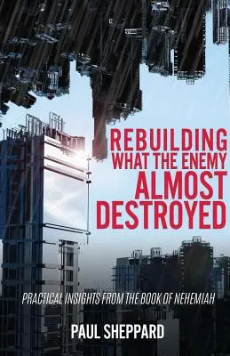 Reconstruire ce que l'ennemi a presque détruit - Rebuilding What the Enemy Almost Destroyed