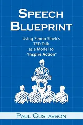 Plan de discours : Utiliser le discours TED de Simon Sinek comme modèle pour inspirer l'action - Speech Blueprint: Using Simon Sinek's TED Talk as a Model to Inspire Action