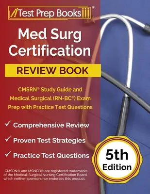 Med Surg Certification Review Book : Guide d'étude CMSRN et préparation à l'examen médico-chirurgical (RN-BC) avec questions d'entraînement [5ème édition]. - Med Surg Certification Review Book: CMSRN Study Guide and Medical Surgical (RN-BC) Exam Prep with Practice Test Questions [5th Edition]